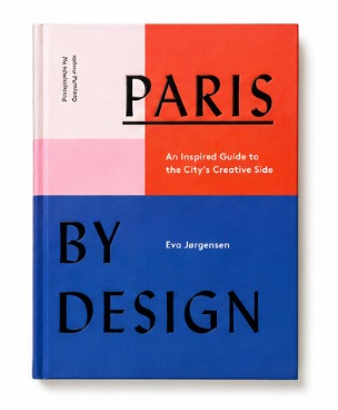 PARIS An Inspired Guide to the City’s Creative Side