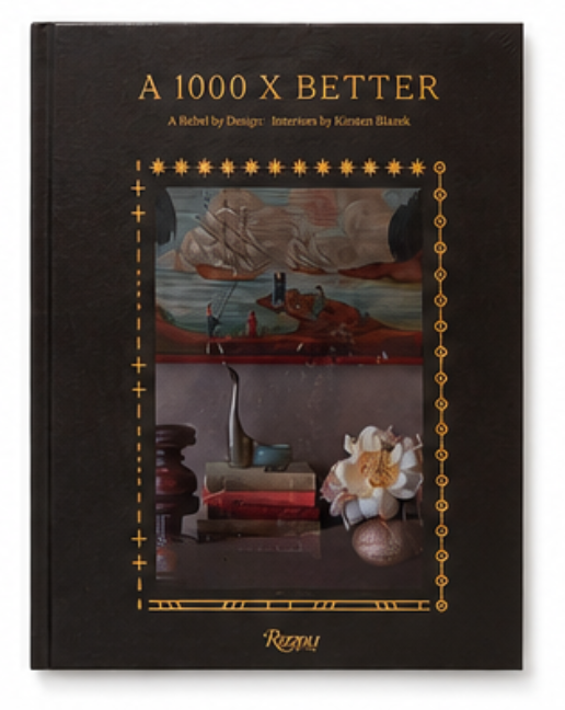 A 1000 X Better: A Rebel by Design — Interiors by Kirsten Blazek