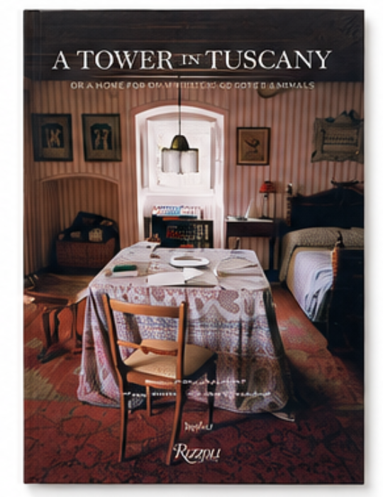 A Tower in Tuscany: Or a Home for My Writers and Other Animals