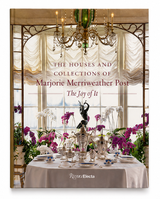The Houses and Collections of Marjorie Merriweather Post: The Joy of It