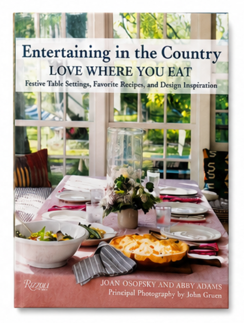 Entertaining in the Country: Love Where You Eat: Festive Table Settings, Favorite Recipes, and Design Inspiration